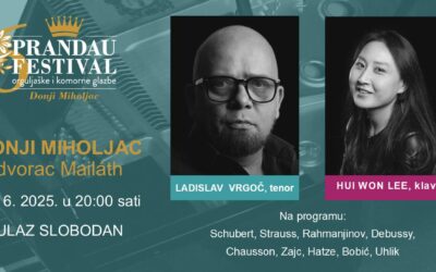 6. PRANDAU FESTIVAL – koncert LADISLAVA VRGOČA, tenor i HUI WON LEE, klavir, 14. lipnja 2025., u 20:00 sati, dvorac Mailáth, ulaz SLOBODAN